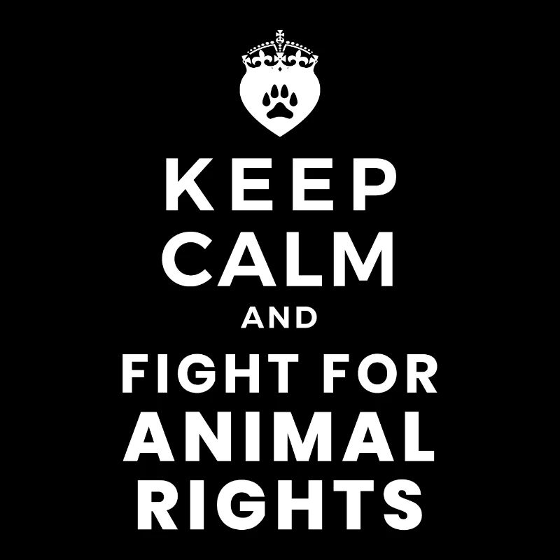 Keep Calm and Fight for Animal Rights White