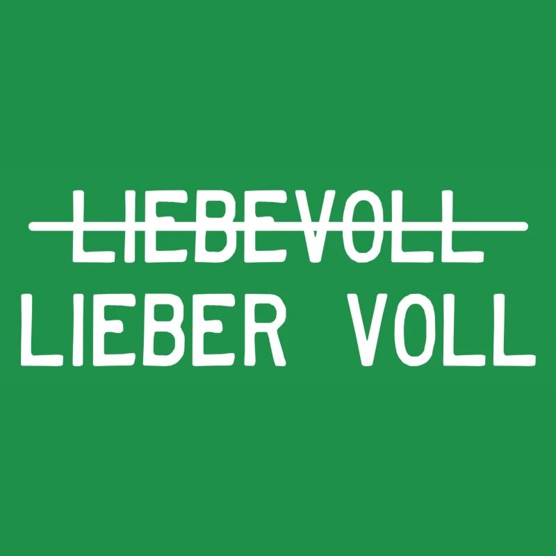 Liebevoll oder lieber voll?