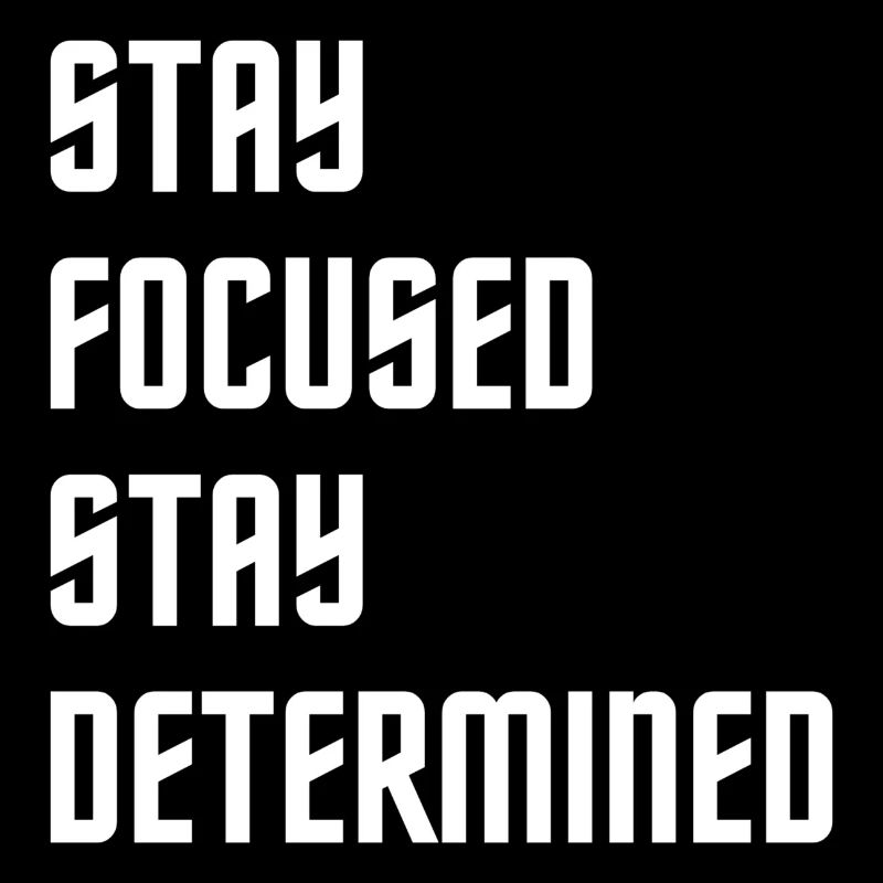 Restez concentré Restez déterminé