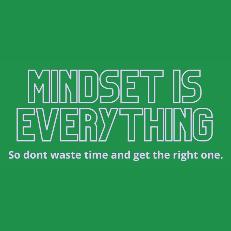 Mindset is everything