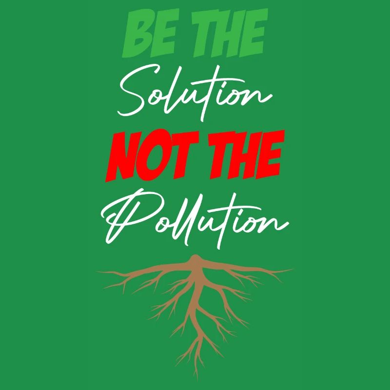 Soyez la solution, pas la pollution