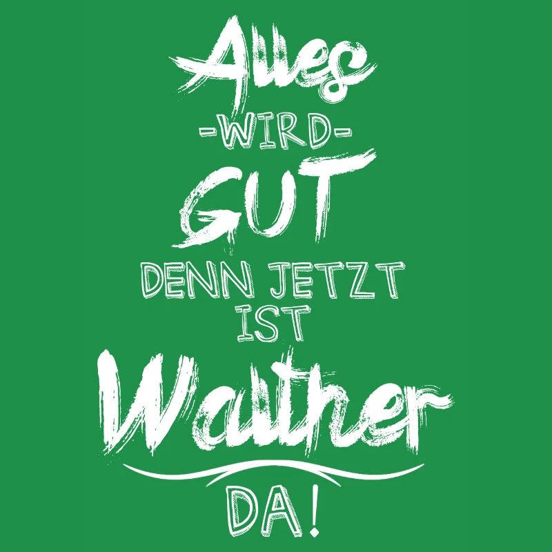 Alles wird gut denn jetzt ist Walther da