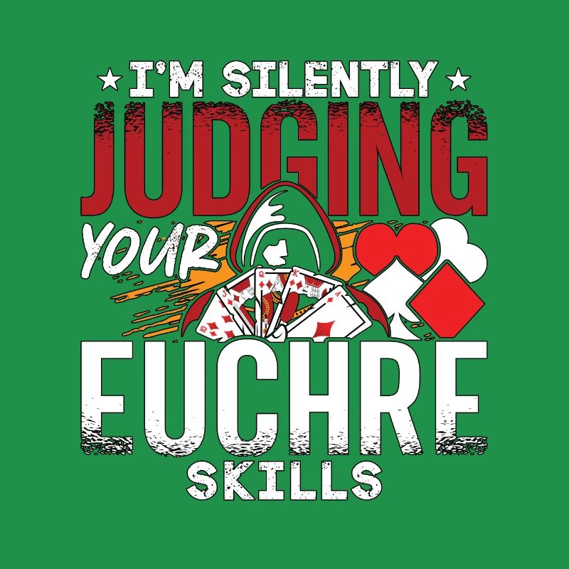 Euchre I'm Silently Judging Your Euchre Card Game