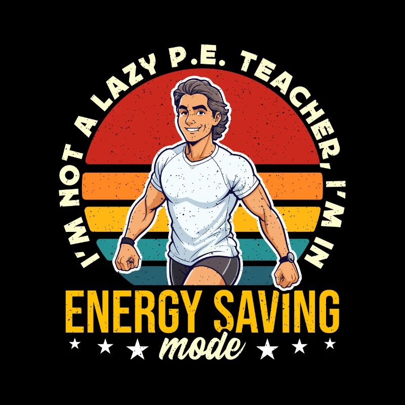 P.E Instructor I'm Not A Lazy P.E Teacher PE Coach