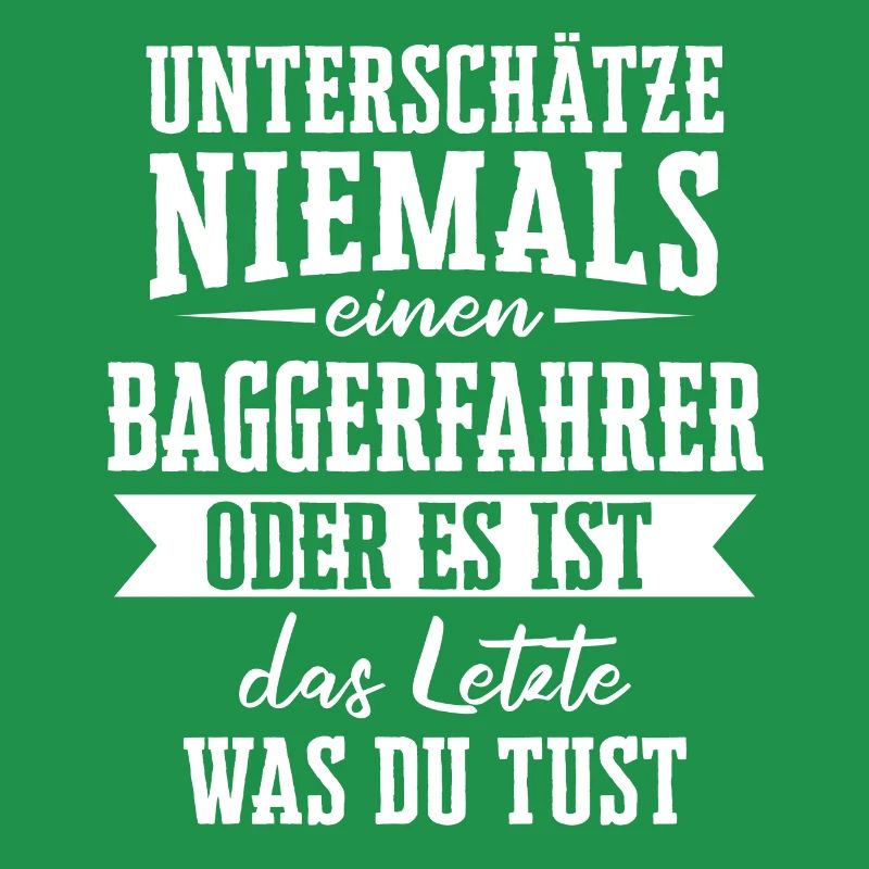 Baggerfahrer Baggerführer Bagger Spruch