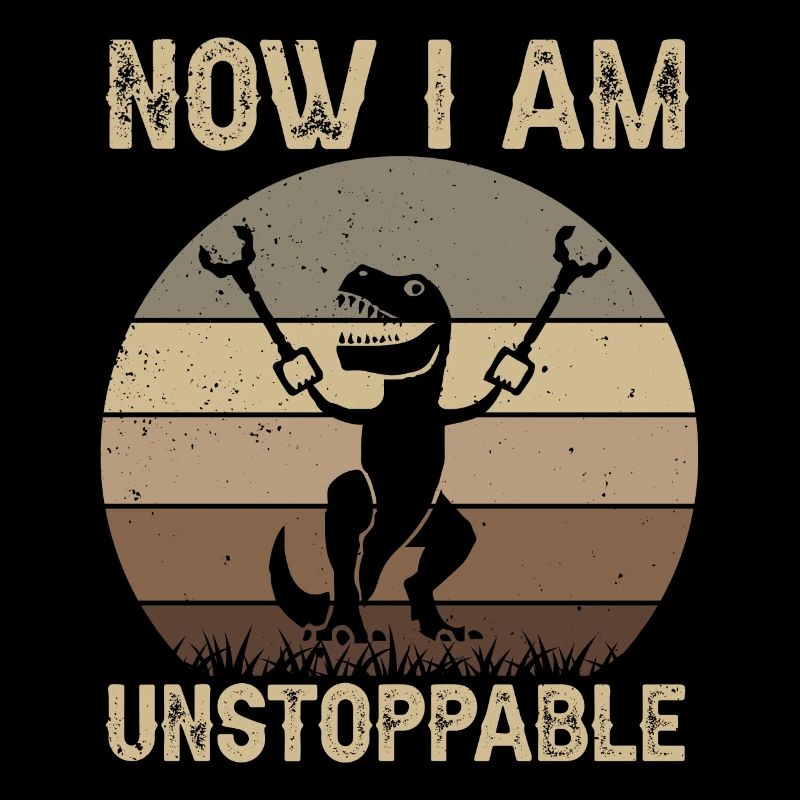 Retro Now I Am Unstoppable Funny T-Rex Dinosaur