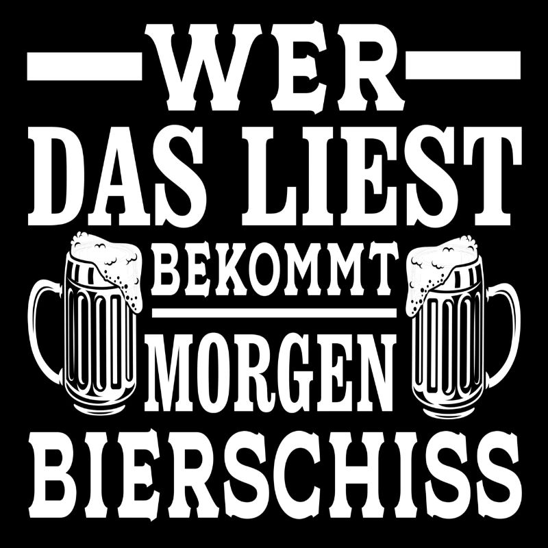 Wer das liest bekommt morgen Bierschiss