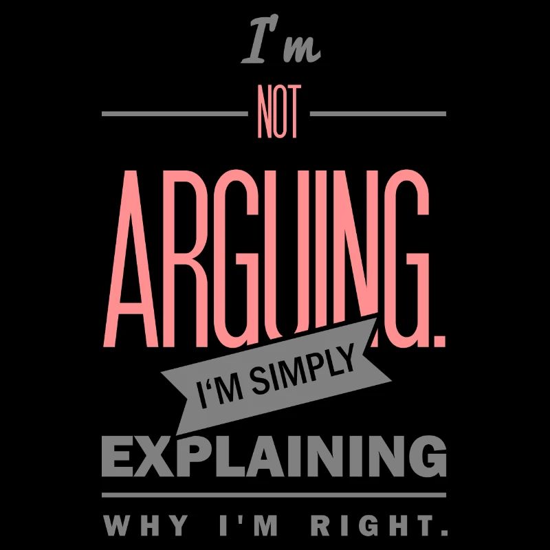 Spruch: I´m not arguing