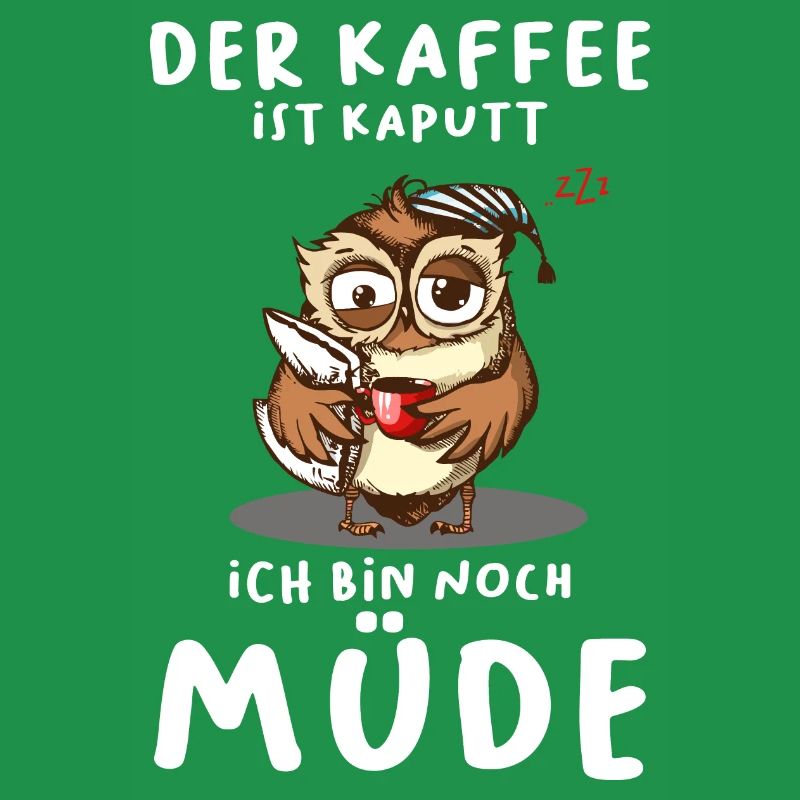 Der Kaffee Ist Kaputt Ich Bin Noch Müde Eule