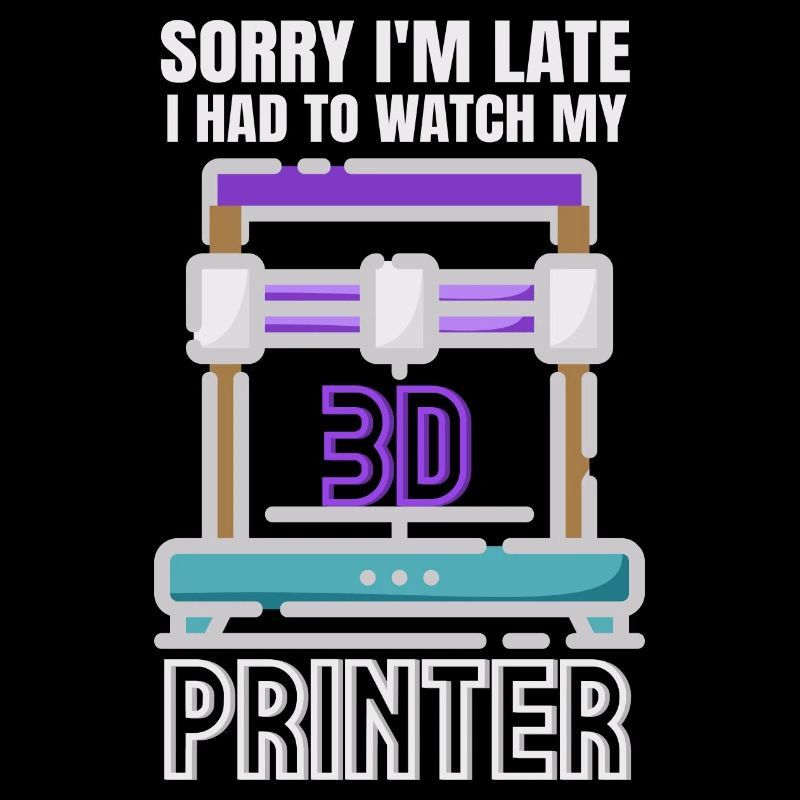 Sorry Ich Bin Zu Spät - 3D Drucker 3D Druck