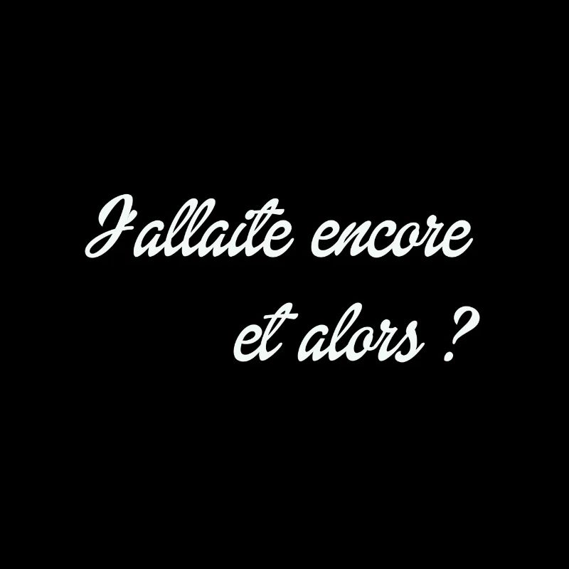 J'allaite encore et alors?