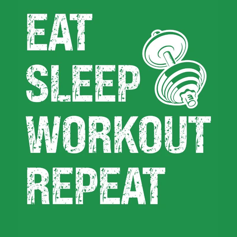 Eat Sleep Workout Repeat -