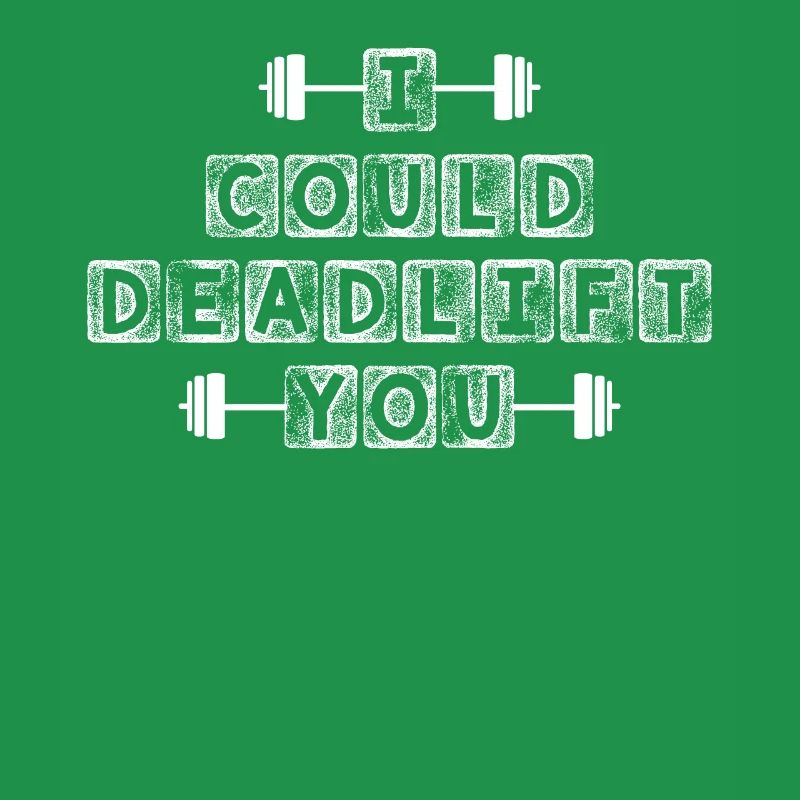 Ich könnte dich stemmen -