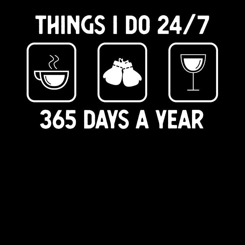 I think 24-7 365 days a year - wine - Boxhandsc