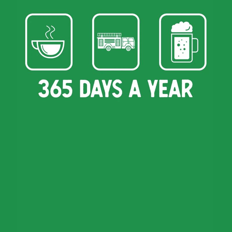365 days a year - Beer - Fire engine -