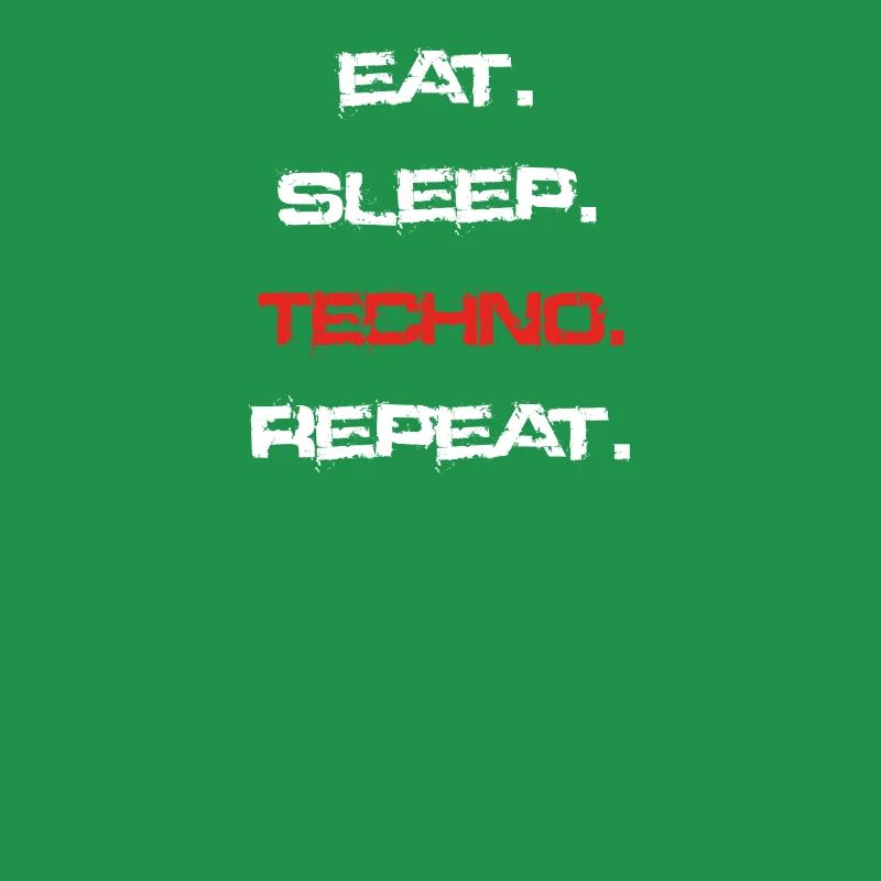eat sleep repeat TECHNO