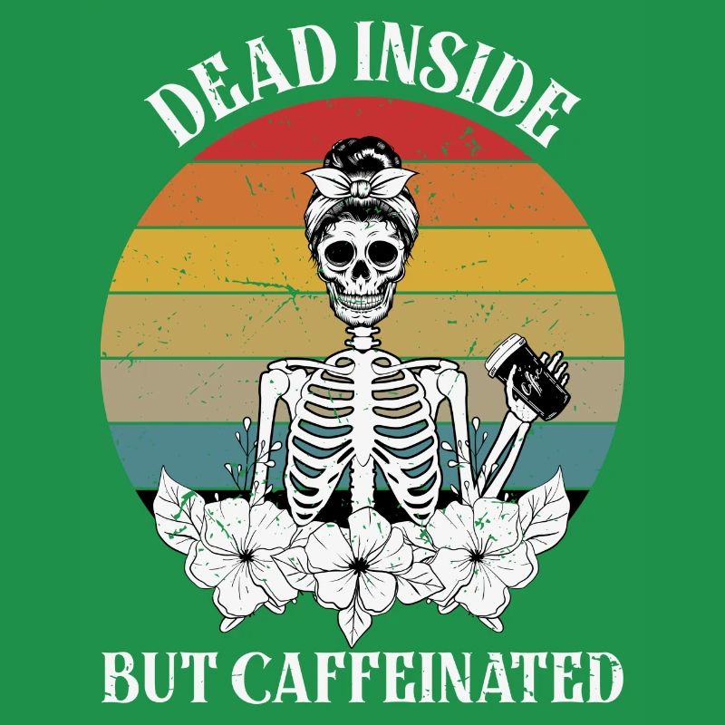 Dead Inside but Caffeinated Female Skeleton