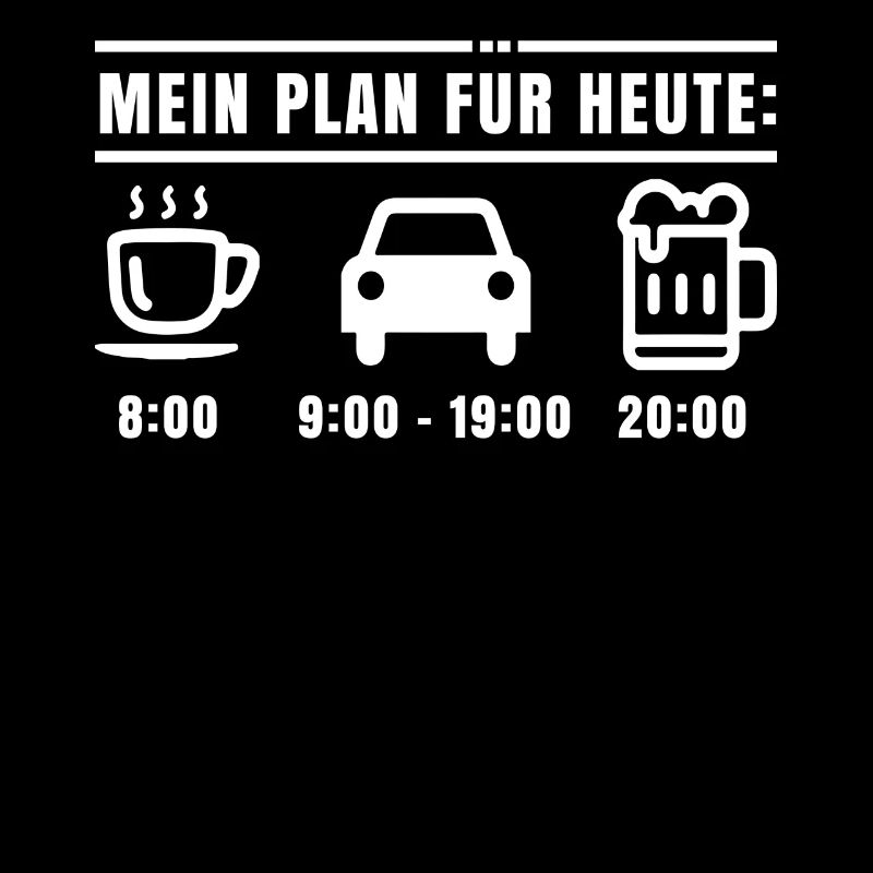 Mein Plan für Heute: Kaffee Auto Bier