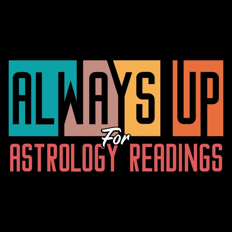Always Up for Astrology Readings
