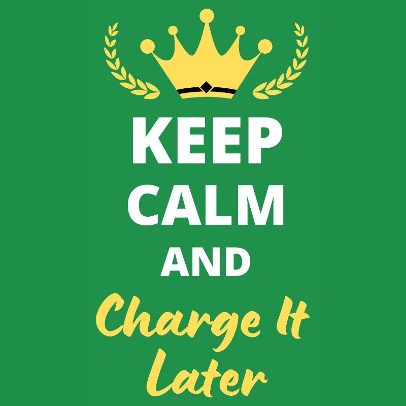 Keep Calm and Charge It Later