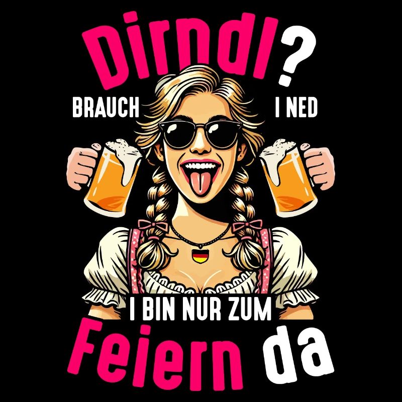 Dirndl Brauch I Ned I Bin Nur Zum Feiern Da Bier