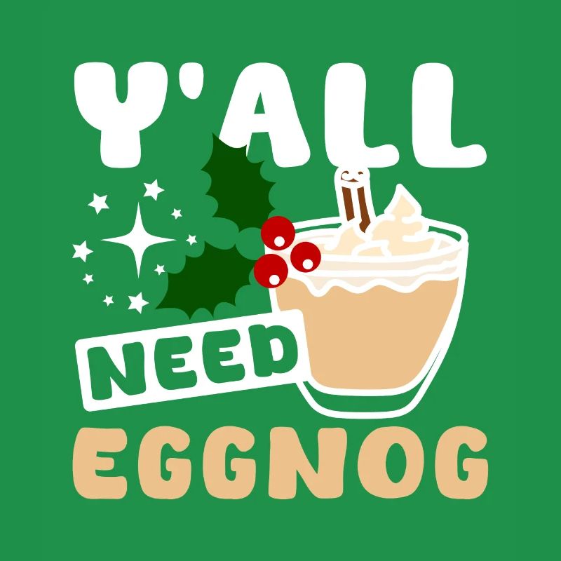 Y'all need eggnog