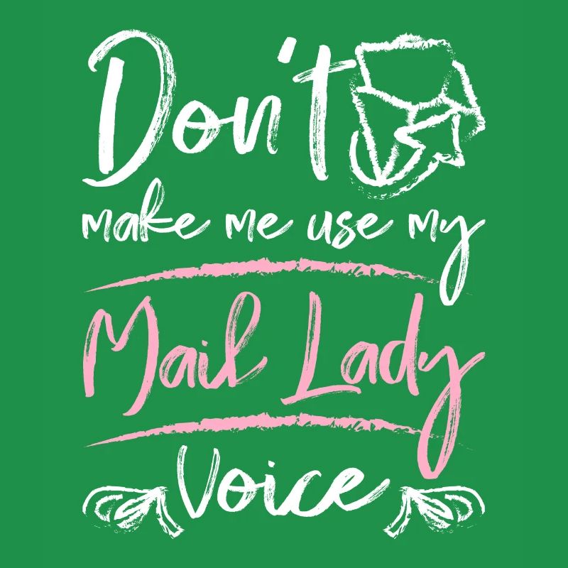 Ne m’oblige pas à utiliser ma voix de dame du courrier