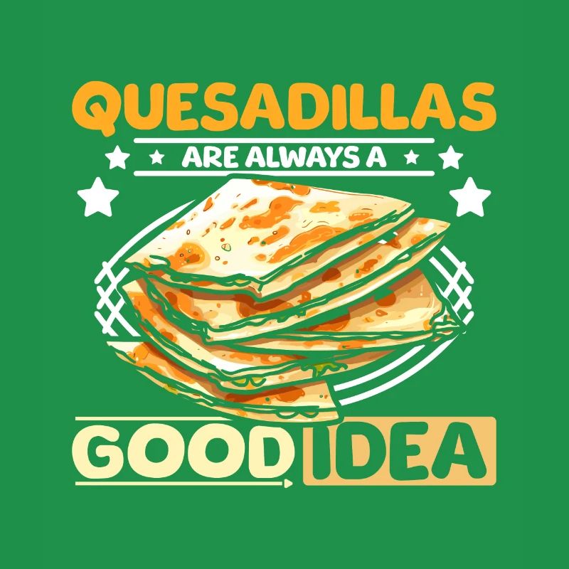 Quesadillas are always a good idea