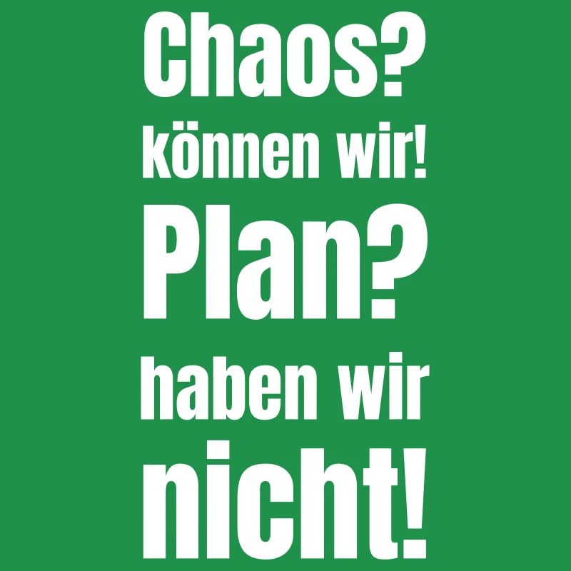 Chaos? we can! Plan? we do!