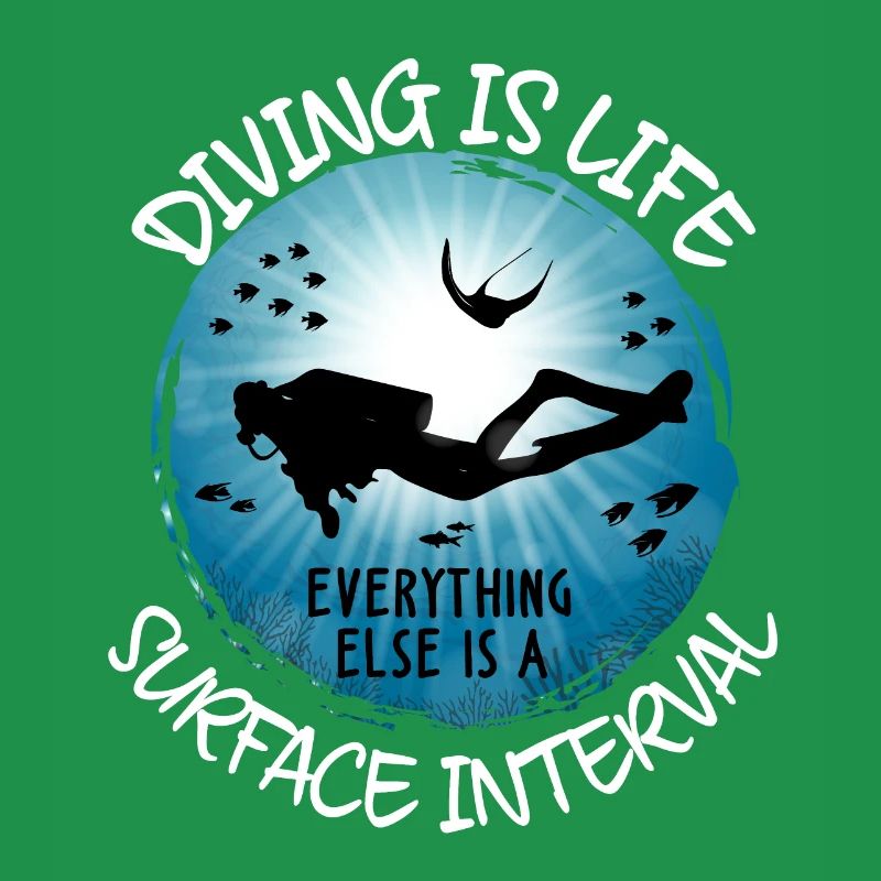 Diving Is Life Everything Else Is Surface Interval