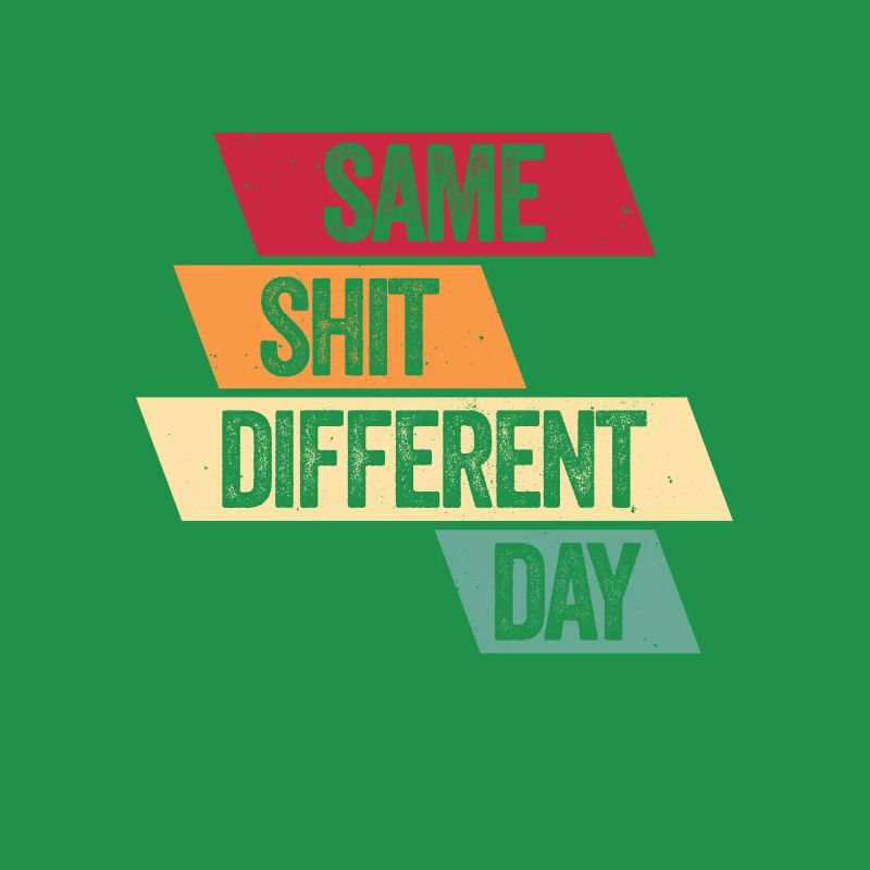 Same Shit - Different Day