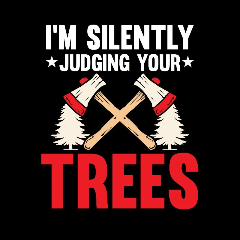 I'm Silently Judging Your Trees Baumkletterer