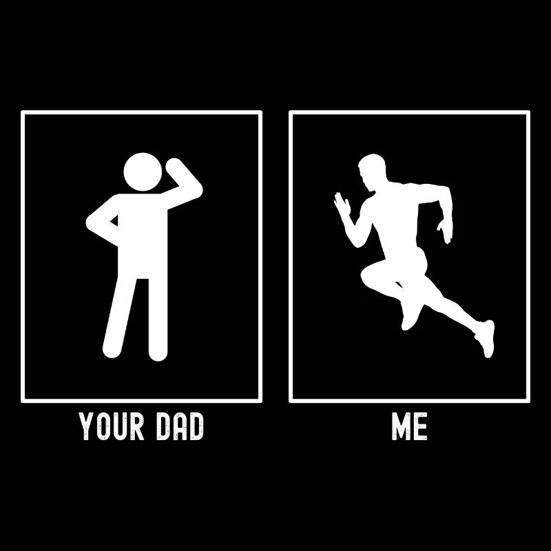 Ton père - moi - excité de courir