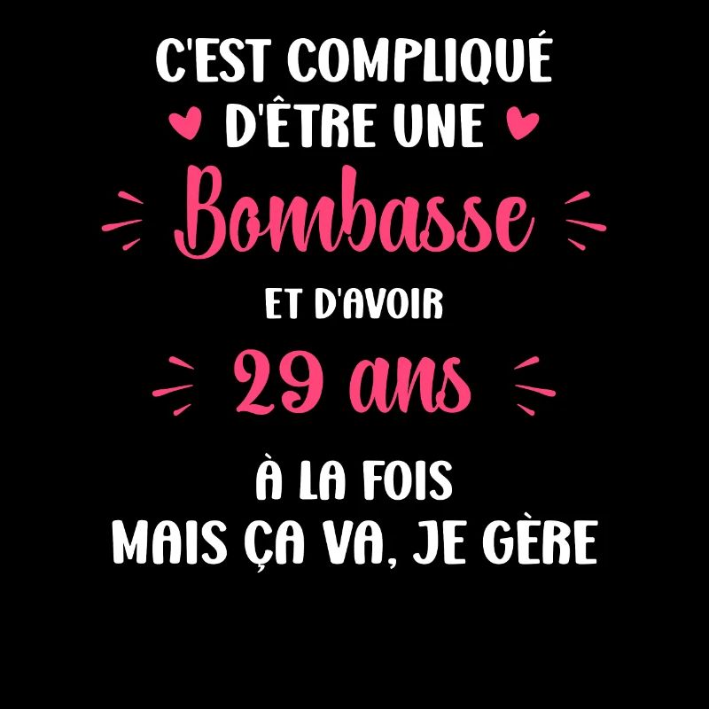 Bombasse et 29 ans
