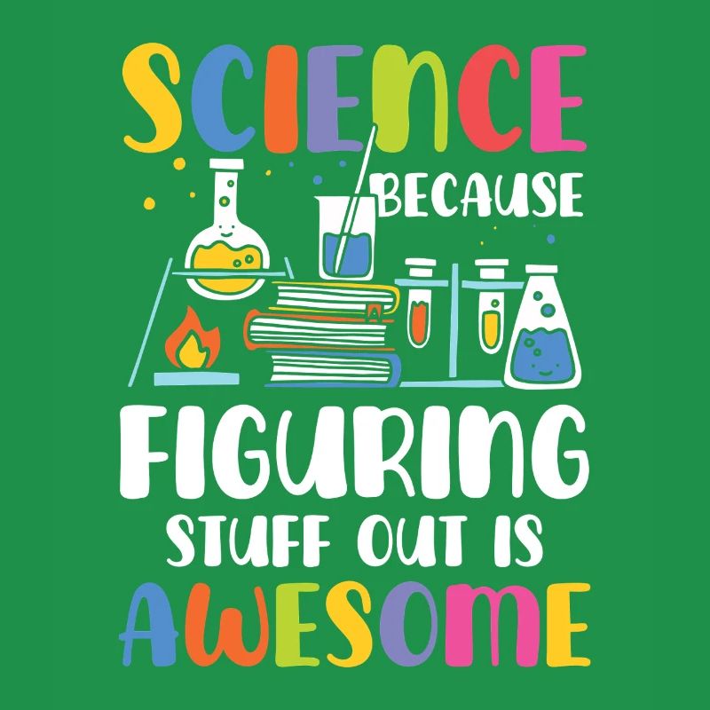 Natural sciences because trial and error is brilliant