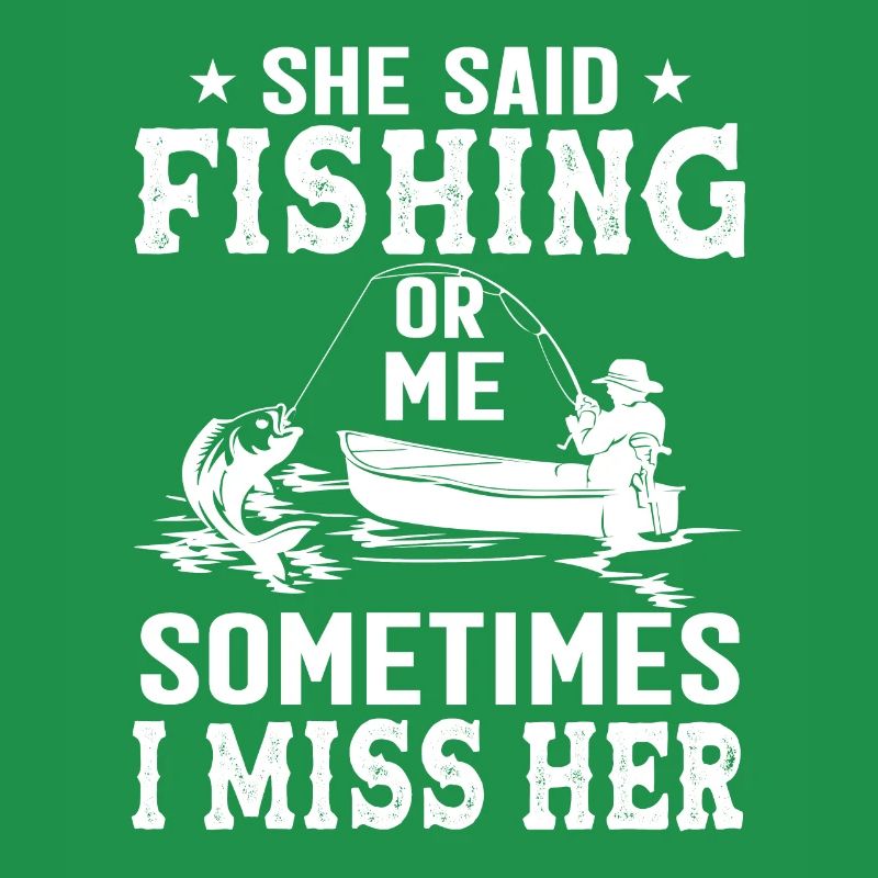 Sie sagte: "Angeln oder ich" Manchmal vermisse ich