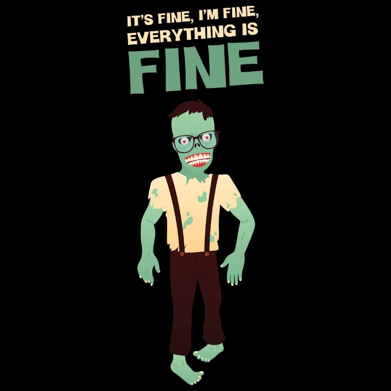 It's Fine I'm Fine Everything Is Fine - Zombie