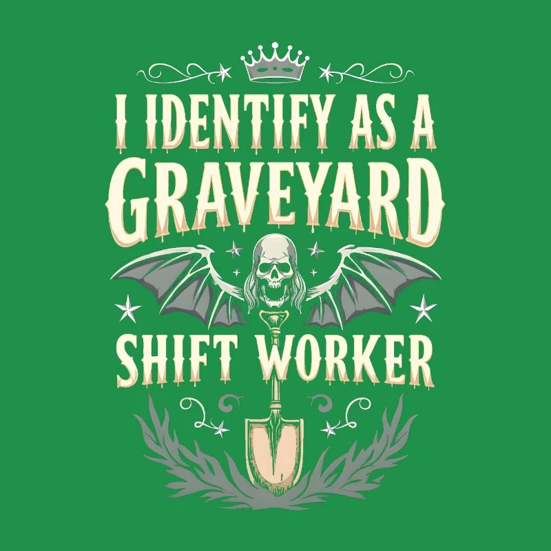 lustiges I Identify As A Graveyard Shift Worker