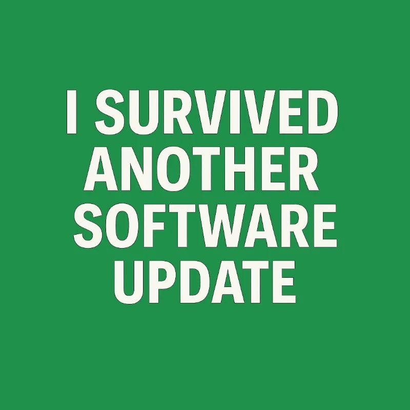 I Survived Another Software Update