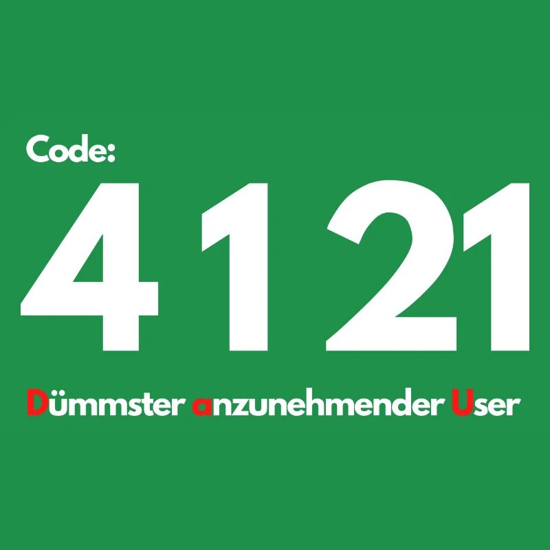 Code 4 1 21 Dümmster anzunehmender User