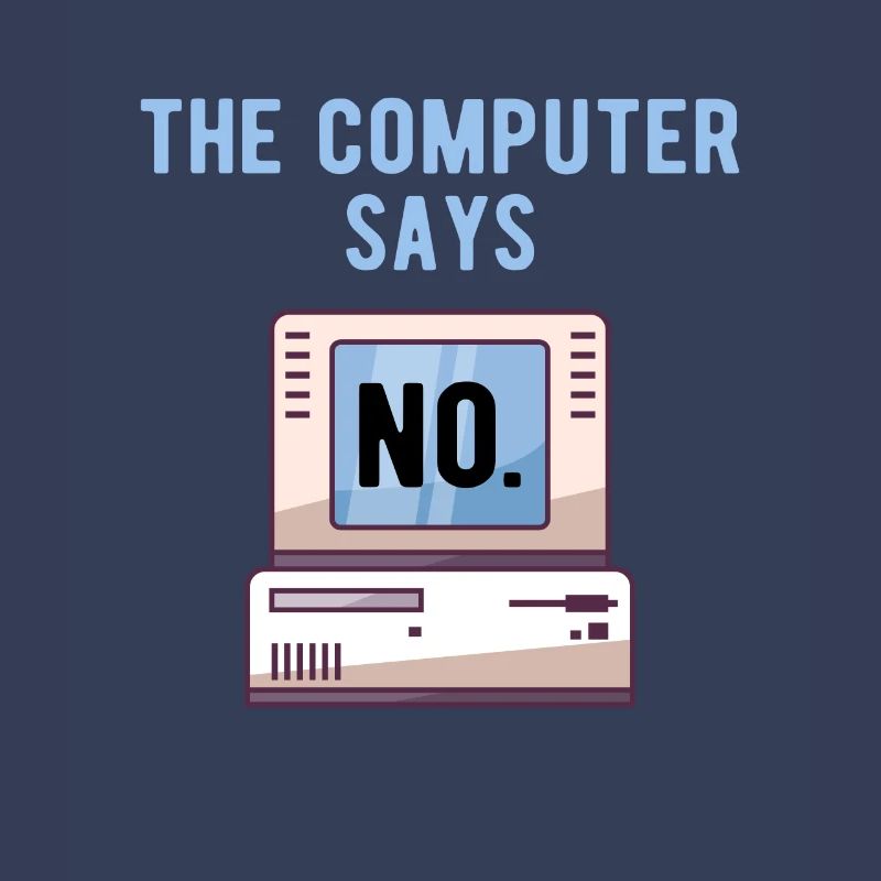 TECH GEEK: Computer Says No