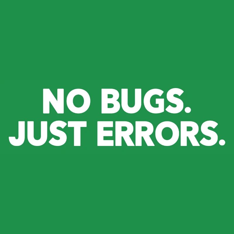 No Bugs Just Errors Coder Programmer Nerd Software
