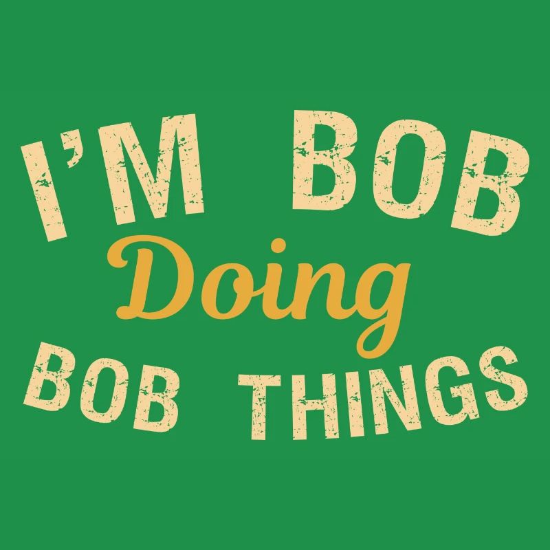 I m Bob Doing Bob Things Name Spruch Geschenk