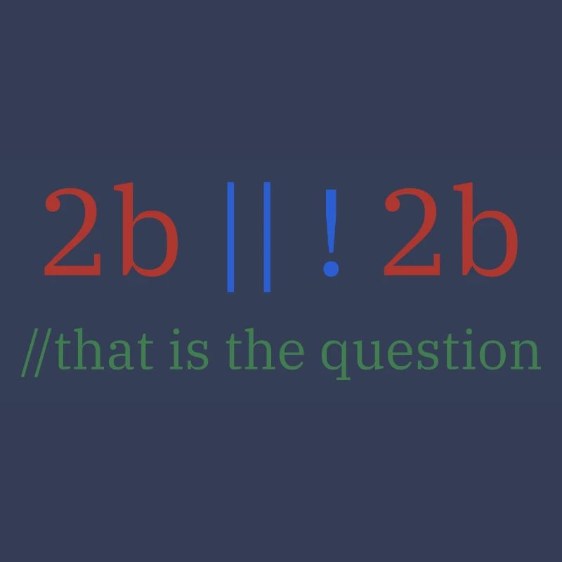 2b || !2b /Sein oder nicht sein/ Programmierer