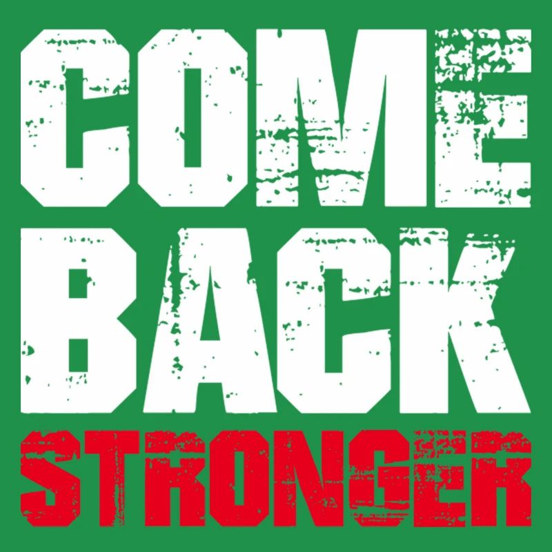 COME BACK STRONGER - COMEBACK - RETURN