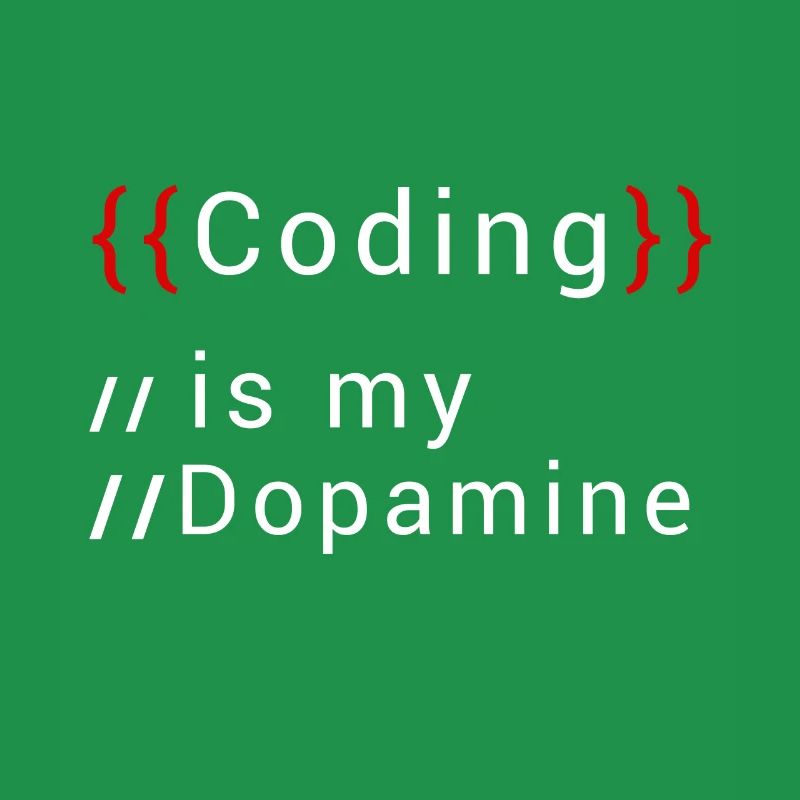 Lustige Codierung Ist Mein Dopamin -Coder