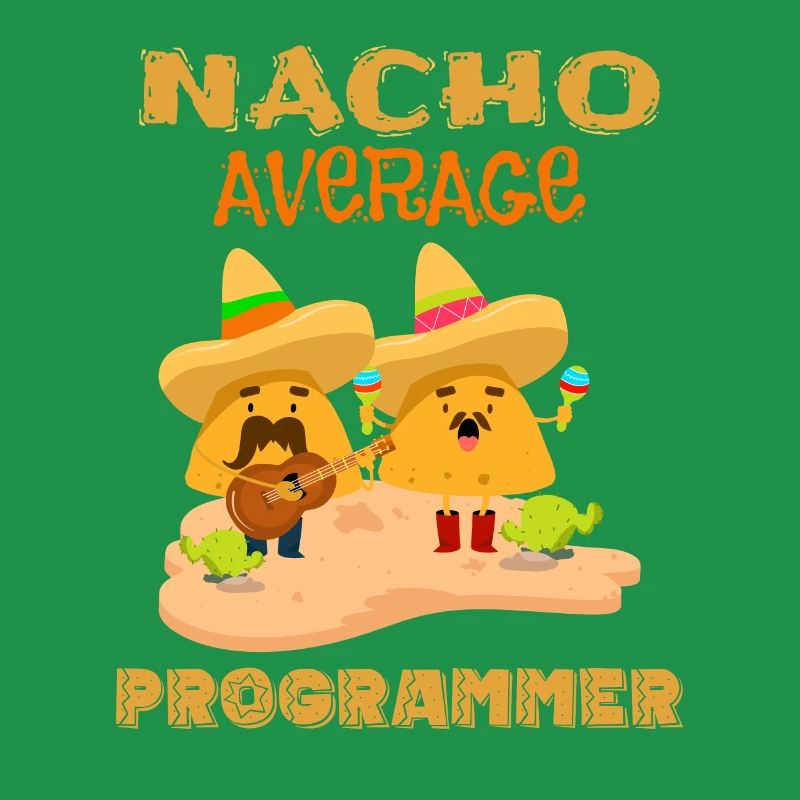 Nacho Average Coding Funny Coder Humor Joke Saying