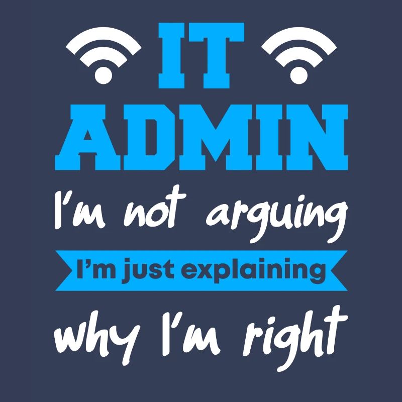 IT Admin I'm Not Arguing