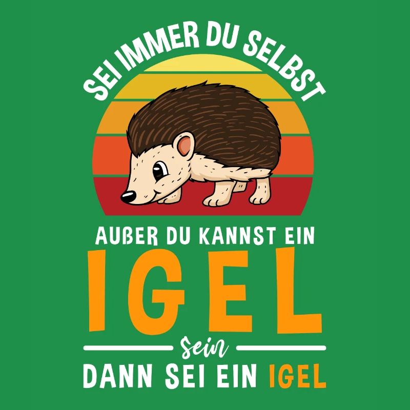 Sei Immer Du Selbst Außer Du Kannst Ein Igel Sein