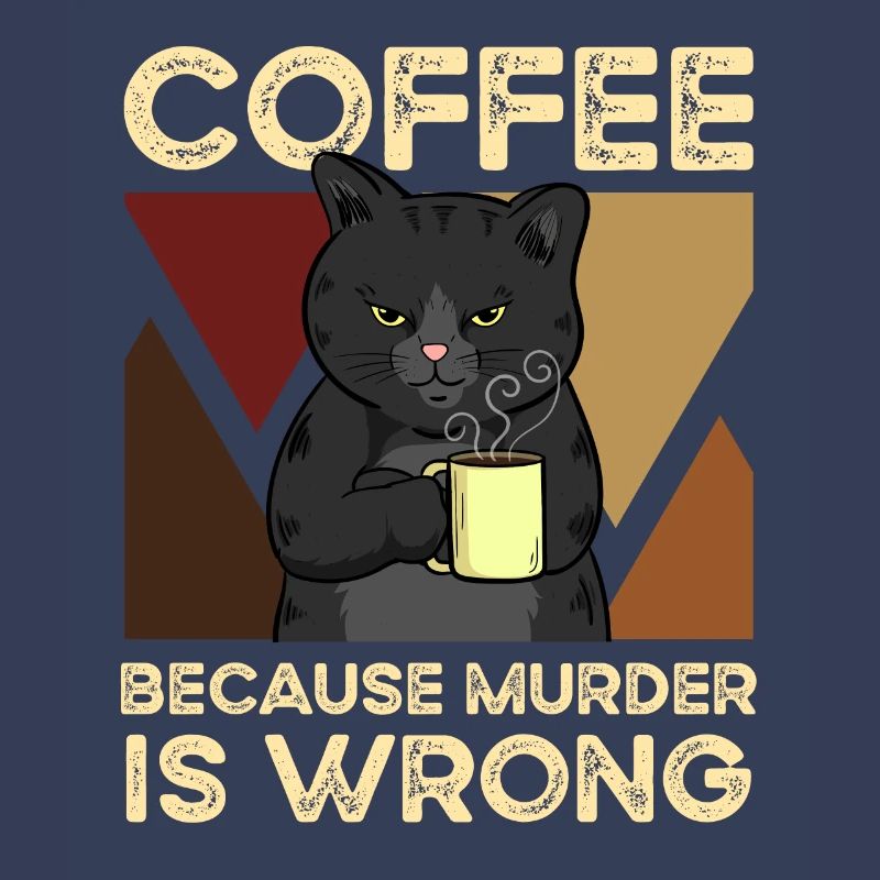 Coffee Because Murder Is Wrong Katze
